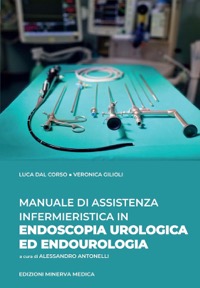 copertina di Manuale di Assistenza Infermieristica in Endoscopia Urologica ed Endourologia