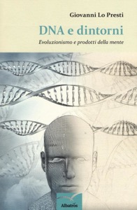 copertina di DNA e dintorni - Evoluzionismo e prodotti della mente