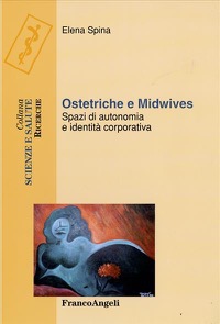 copertina di Ostetriche e midwives - Spazi di autonomia e identita' corporativa