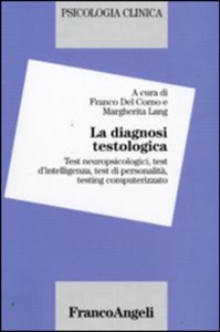 copertina di La diagnosi testologica - Test neuropsicologici, test d' intelligenza, test di personalita', ...