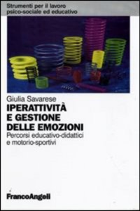 copertina di Iperattivita' e gestione delle emozioni - Percorsi educativo - didattici e motorio-sportivi