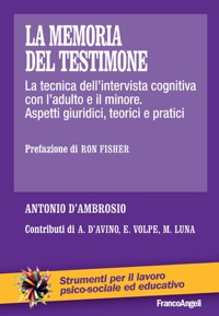 copertina di La memoria del testimone - La tecnica dell' intervista cognitiva con l' adulto e ...