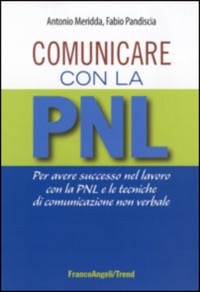 copertina di Comunicare con la PNL - Per avere successo nel lavoro con la PNL e le tecniche di ...
