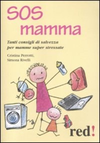 copertina di SOS mamma -Tanti consigli di salvezza per mamme super stressate