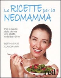 copertina di Le ricette per la neo mamma - Per la salute della donna che allatta e del bambino