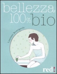 copertina di Bellezza 100 % bio - Prodotti e trattamenti naturali, efficaci ed economici da realizzare ...