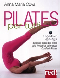 copertina di Pilates per tutti - Spiegato passo per passo dalla fondatrice del metodo CovaTech ...