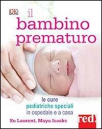 copertina di Il bambino prematuro - Le cure pediatriche speciali in ospedale e a casa