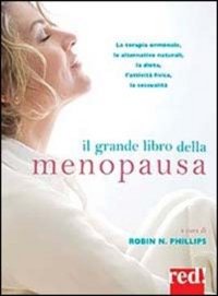 copertina di Il grande libro della menopausa: La terapia ormonale, le alternative naturali, la ...