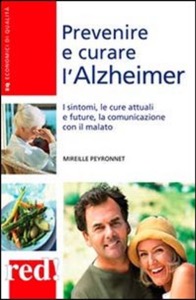 copertina di Prevenire e curare l' Alzheimer - i sintomi, le cure attuali e future, la comunicazione ...