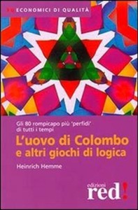 copertina di L' uovo di Colombo e altri giochi di logica - Gli 80 rompicapo piu' ' perfidi ' di ...