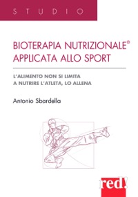 copertina di Bioterapia nutrizionale applicata allo sport - L' alimento non si limita a nutrire ...