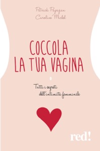 copertina di Coccola la tua vagina - Tutti i segreti dell'intimità femminile