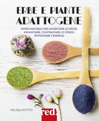 copertina di Erbe e piante adattogene - Rimedi naturali per aumentare le difese immunitarie, contrastare ...