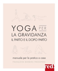 copertina di Yoga per la gravidanza - Il parto e il dopo parto - Manuale per la pratica a casa