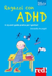copertina di Ragazzi con ADHD - 11 - 25 anni - Guida pratica per i genitori