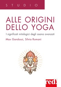 copertina di Alle origini dello yoga - I significati mitologici degli asana