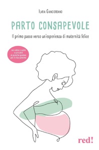 copertina di Parto consapevole - Il primo passo verso un' esperienza di maternità felice - Con ...