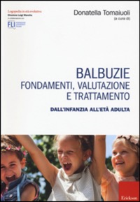 copertina di Balbuzie - Fondamenti, valutazioni e trattamento dall' infanzia all' eta' adulta