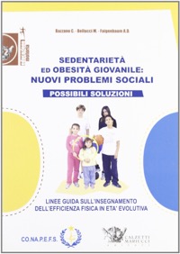 copertina di Sedentarieta' ed obesita' - Nuovi problemi sociali, possibili soluzioni - Linee guida ...
