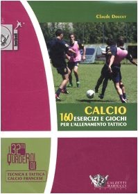 copertina di Calcio - 160 esercizi e giochi per l' allenamento tattico
