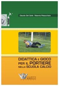 copertina di Didattica e gioco per il portiere nella Scuola Calcio - incluso DVD