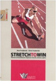 copertina di Stretch to win - Allenare la flessibilita' per migliorare velocita', potenza e agilita'