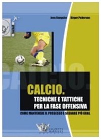 copertina di Calcio - Tecniche e tattiche per la fase offensiva - Come mantenere il possesso e ...