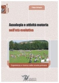 copertina di Auxologia e attivita' motoria nell'eta' evolutiva - Esperienza e ricerca nella scuola ...