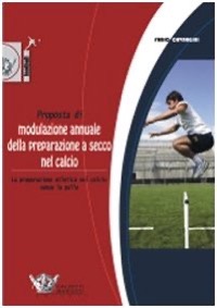 copertina di Proposta di modulazione annuale della preparazione a secco nel calcio - La preparazione ...