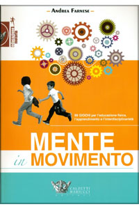copertina di Mente in movimento - 99 giochi per l' educazione fisica, l' apprendimento e l' interdisciplinarieta'