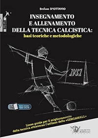 copertina di Insegnamento e allenamento della tecnica calcistica : basi teoriche e metodologiche ...