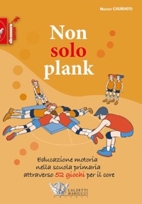copertina di Non solo plank - Educazione motoria nella scuola primaria attraverso 52 giochi per ...