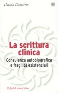 copertina di La scrittura clinica - Consulenza autobiografica e fragilita' esistenziali