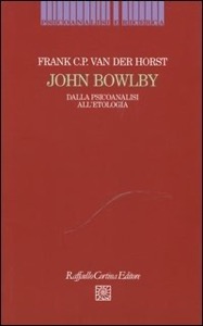 copertina di John Bowlby - Dalla psicoanalisi all' etologia