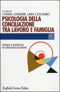 copertina di Psicologia della conciliazione tra lavoro e famiglia - Teoria e ricerche in organizzazione