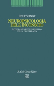 copertina di Neuropsicologia dell' inconscio - Integrare mente e cervello nella psicoterapia