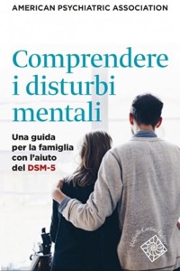 copertina di Comprendere i disturbi mentali - Una guida per la famiglia con l' aiuto del DSM - ...