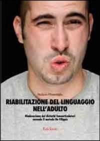 copertina di Riabilitazione del linguaggio nell' adulto - Rieducazione dei disturbi fonoarticolatori ...