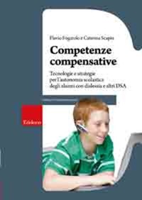copertina di Competenze compensative - Tecnologie e strategie per l' autonomia scolastica degli ...