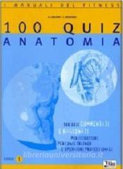 copertina di 100 quiz anatomia - commentati e ragionati per istruttori, personal trainer e operatori ...