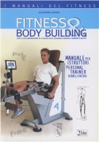 copertina di Fitness and Body Building - Manuale per Istruttori - Personal Trainer - Riabilitatori