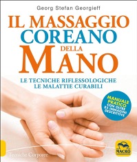copertina di Il massaggio coreano della mano - Le tecniche riflessologiche le malattie curabili. ...