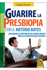 copertina di Guarire la Presbiopia con il Metodo Bates - Migliorare la propria vista e vivere ...