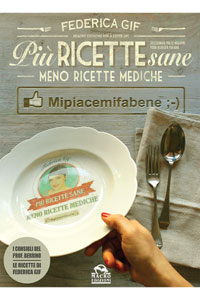 copertina di Piu' Ricette Sane, Meno Ricette Mediche - Mipiacemifabene