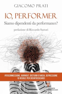 copertina di Io, performer - Siamo dipendenti da performance? Iperconnessione, burnout, disturbi ...