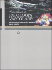 copertina di Testo Atlante di patologia vascolare - Dall' Eco - Color-Doppler alla diagnosi e ...