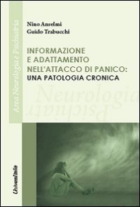 copertina di Informazione e adattamento nell' attacco di panico: una patologia cronica