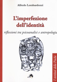copertina di L' imperfezione dell' identita' - Riflessioni tra psicoanalisi e antropologia