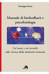 copertina di Manuale di biofeedback e psicofisiologia - Col cuore e col cervello: alla ricerca ...